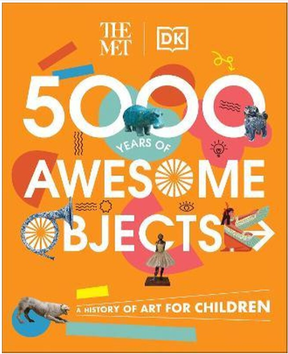 The Met 5000 Years of Awesome Objects book cover