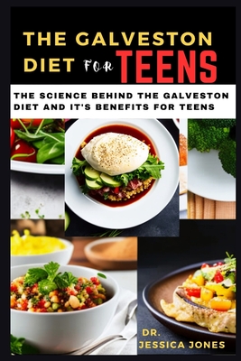The Galveston diet for teens: The Science Behind The Galveston Diet and