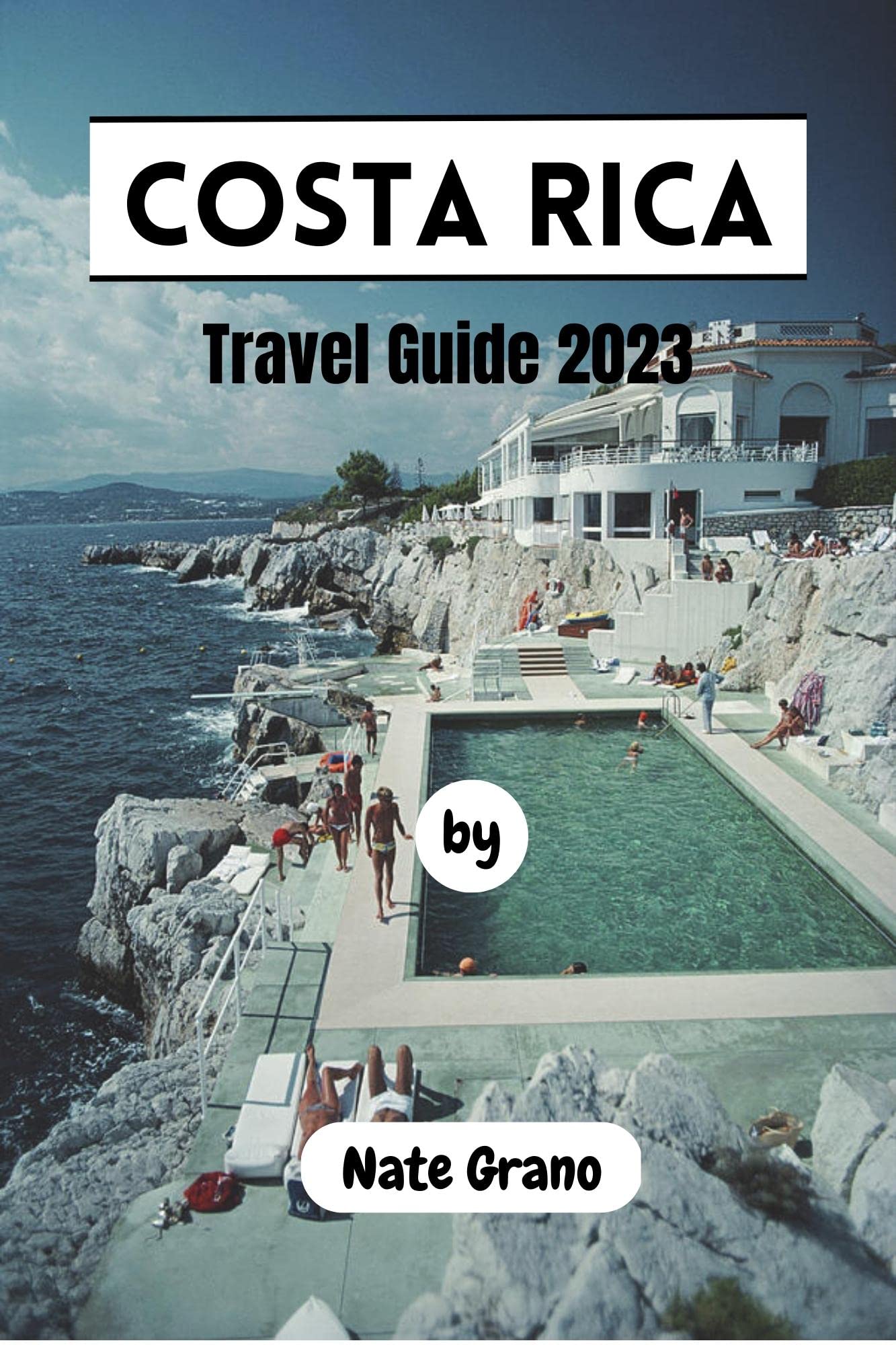 Costa Rica Travel Guide 2023 A FirstTime Traveler's Guide to