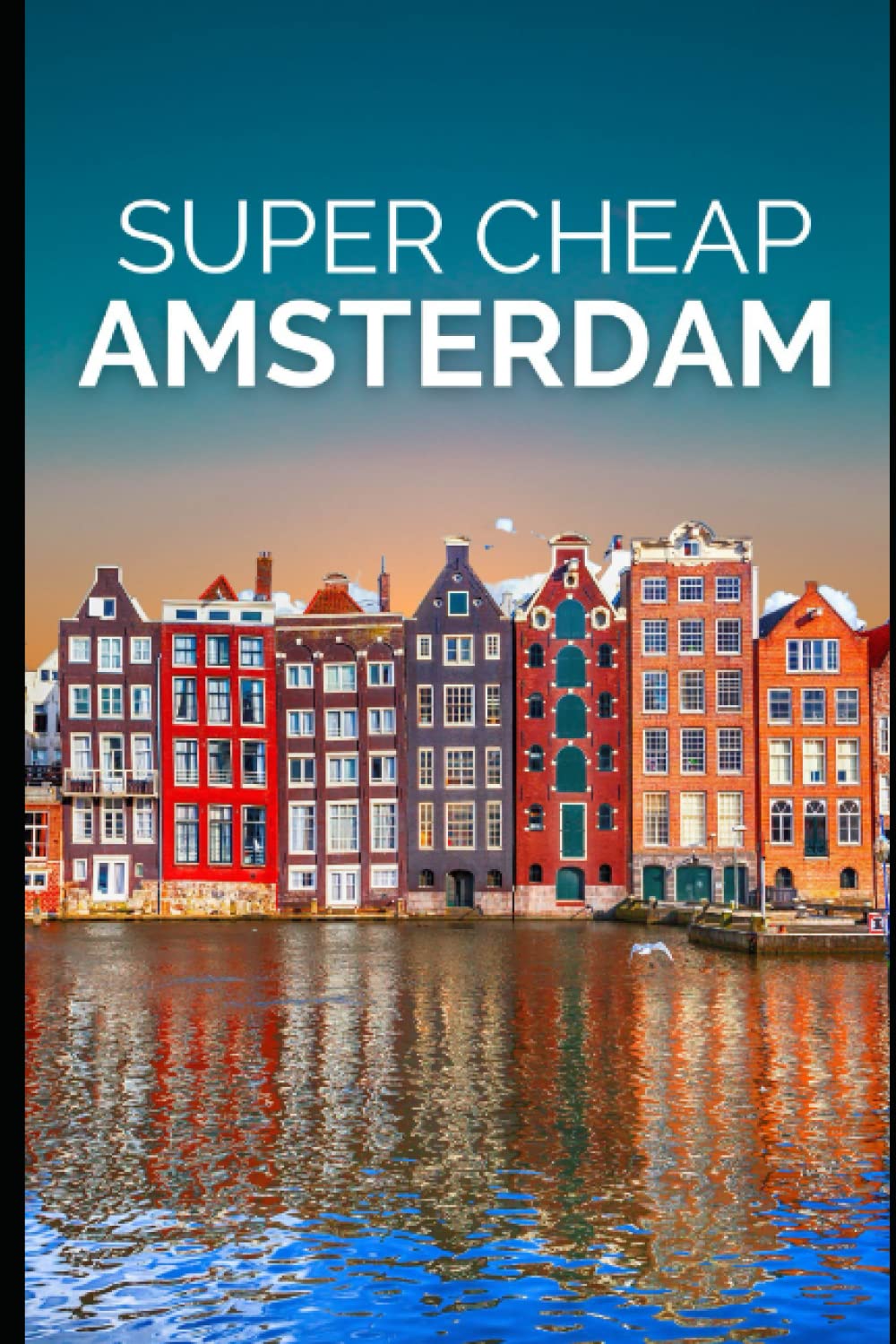 Super Cheap Amsterdam Travel Guide Enjoy a 3,000 Trip to Amsterdam