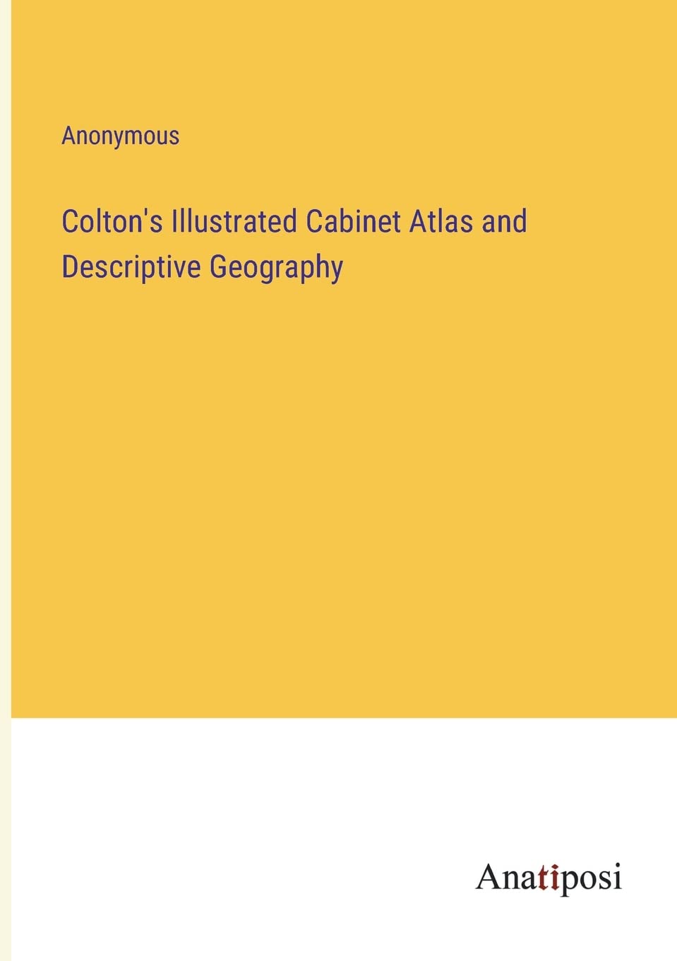 Colton's Illustrated Atlas and Descriptive Geography by