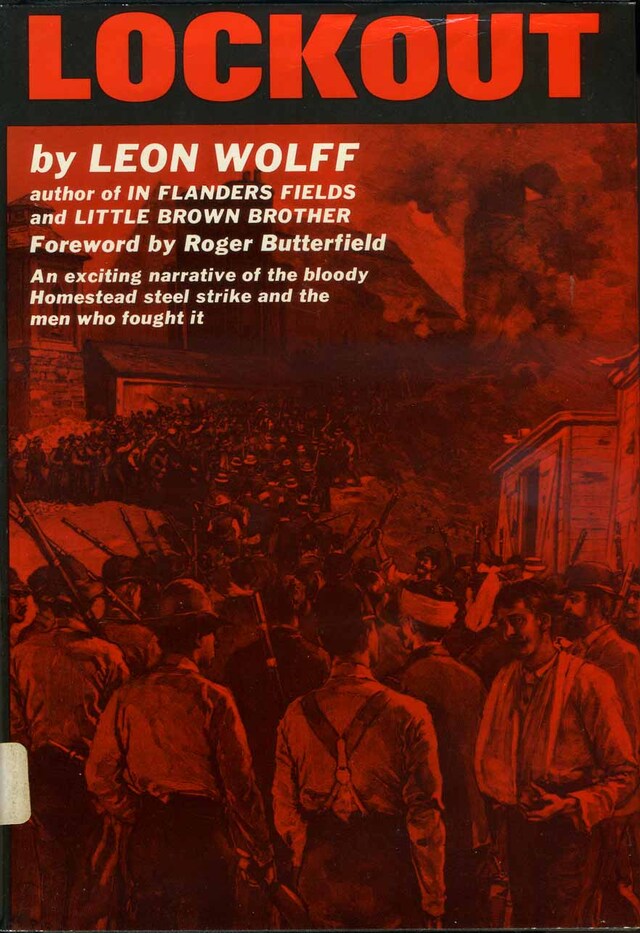 Lockout The Story of the Homestead Strike of 1892 by Leon Wolff