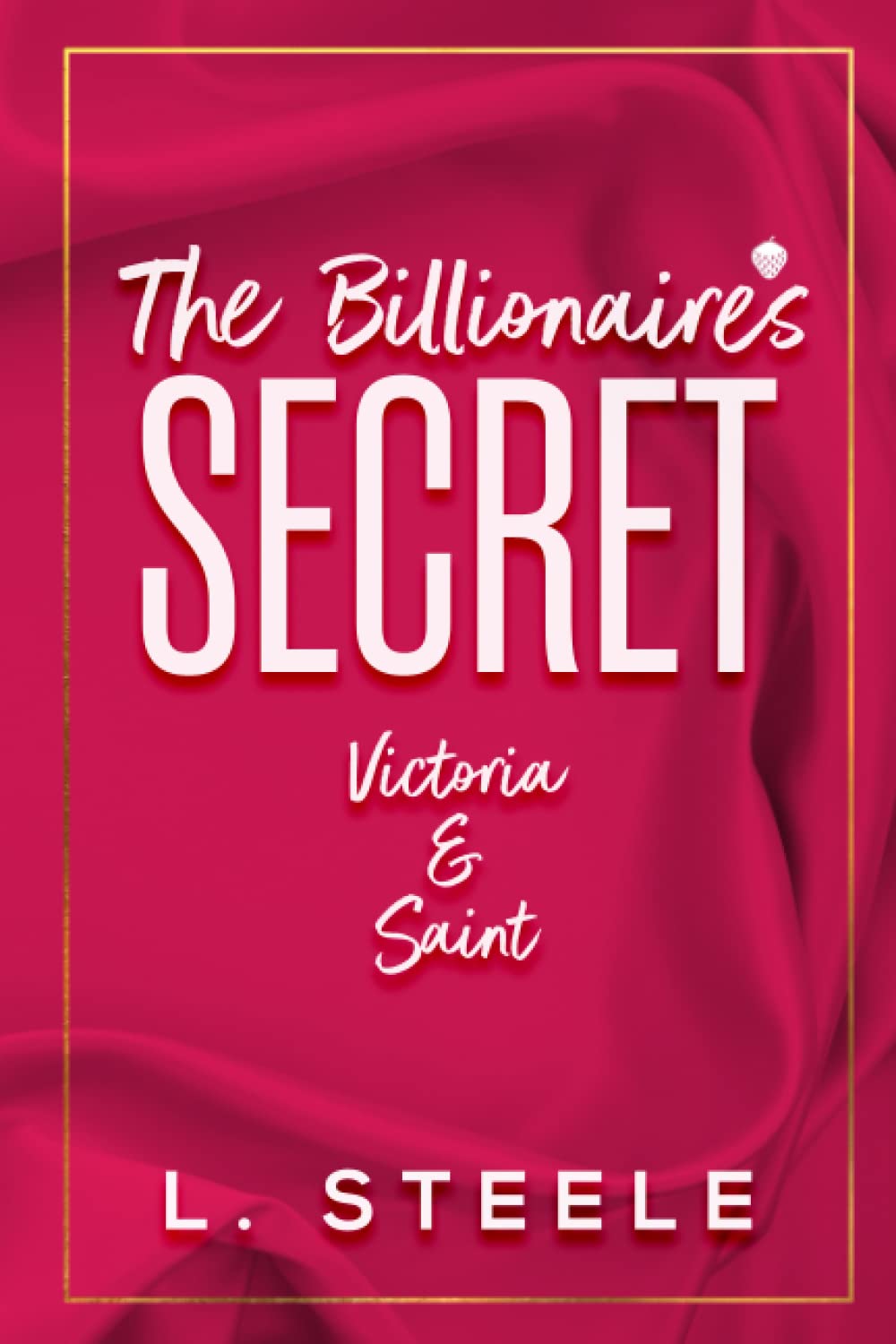 The Billionaire's Secret (Big Bad Billionaires #2) by L. Steele | Goodreads