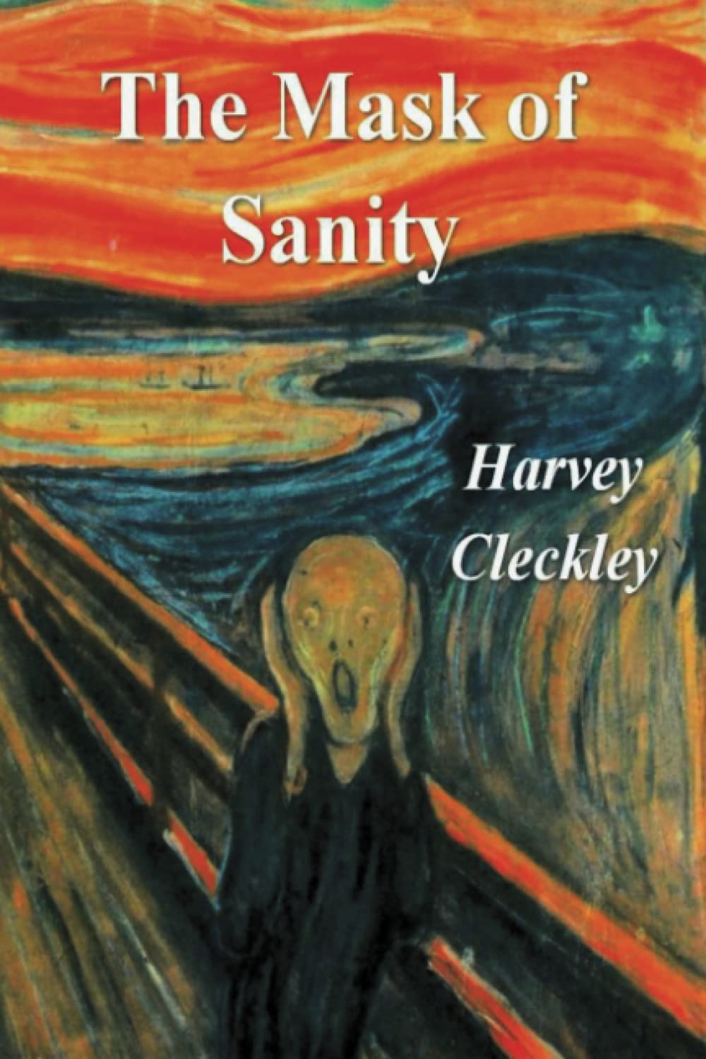 The Mask of Sanity An Attempt to Clarify Some Issues About the SoCalled Psychopathic The Mask of Sanity An Attempt to Clarify Some Issues About the SoCalled Psychopathic