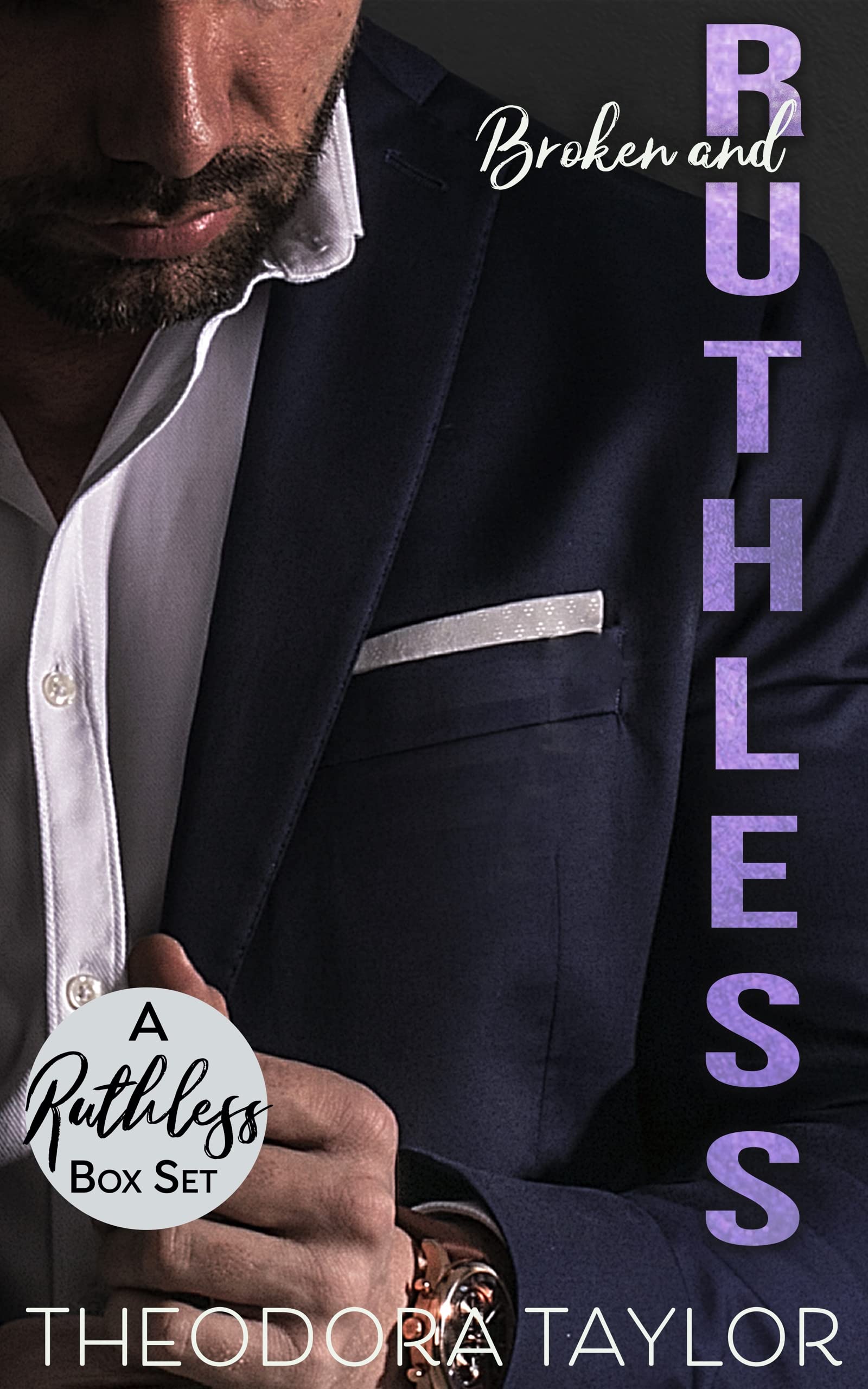 Broken and Ruthless - the COMPLETE boxset collection: KEANE: Her Ruthless Ex, STONE: Her Ruthless Enforcer, RASHID: Her Ruthless Boss