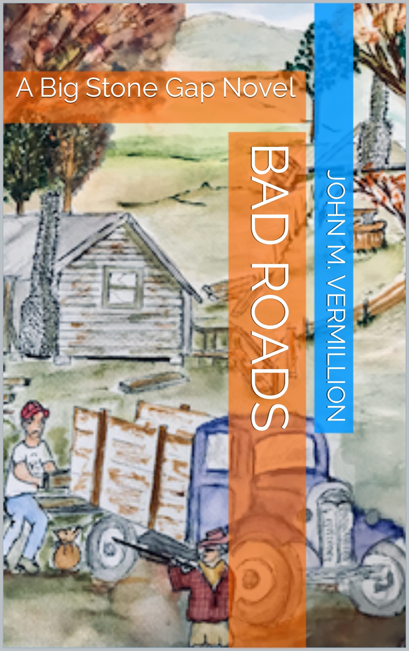 Bad Roads A big Stone Gap Novel by John M Vermillion Goodreads