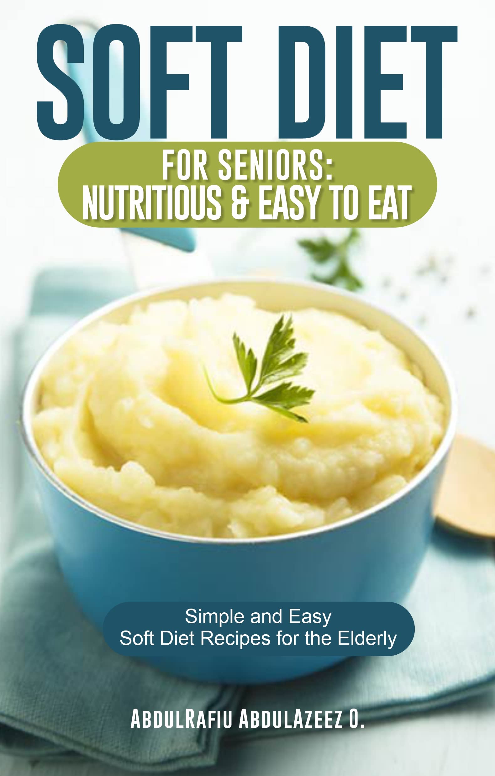 Soft Diet for Seniors Nutritious & Easy to Eat Simple and Easy Soft