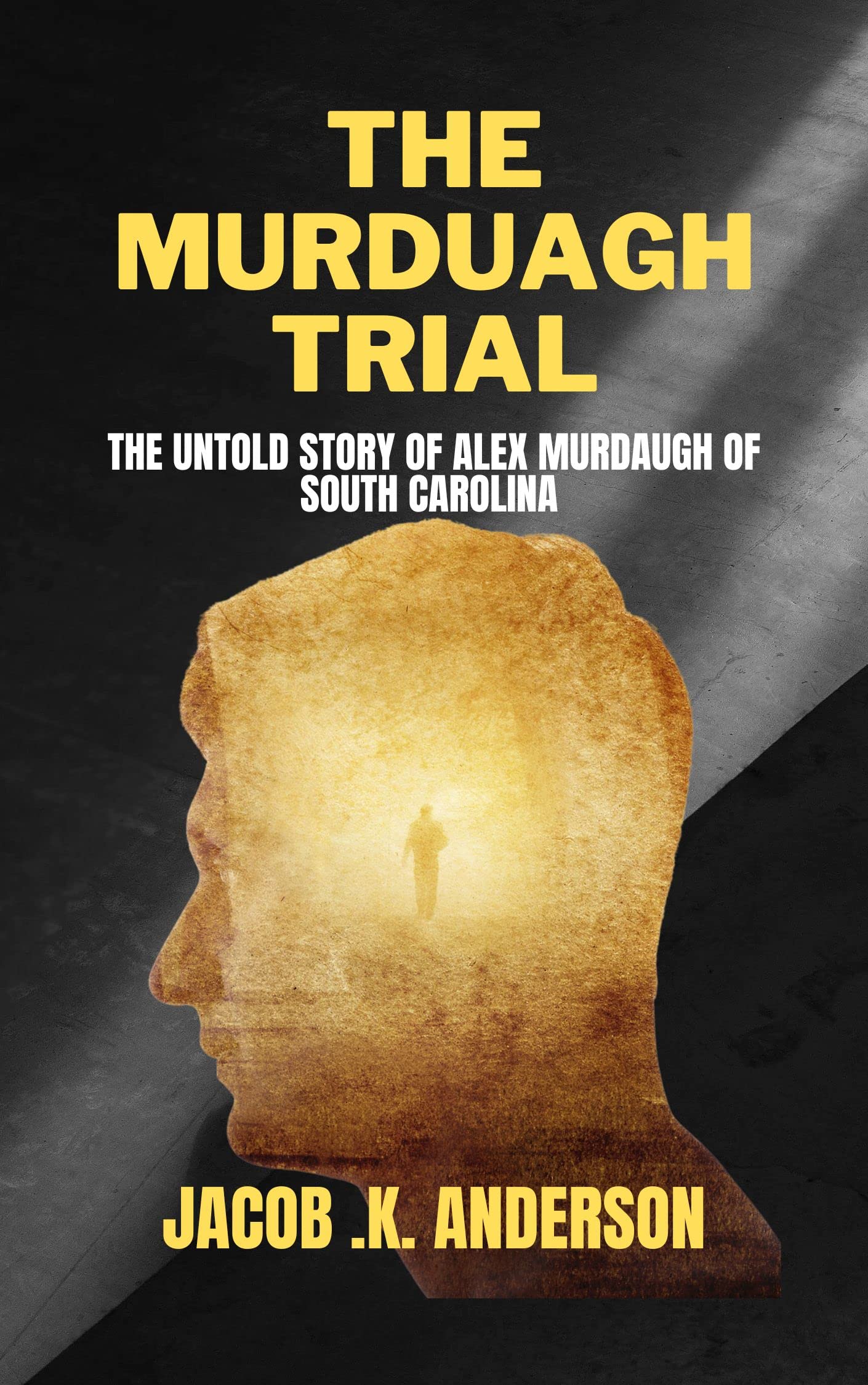 The Murdaugh Trial : The untold story of Alex Murdaugh of South Carolina