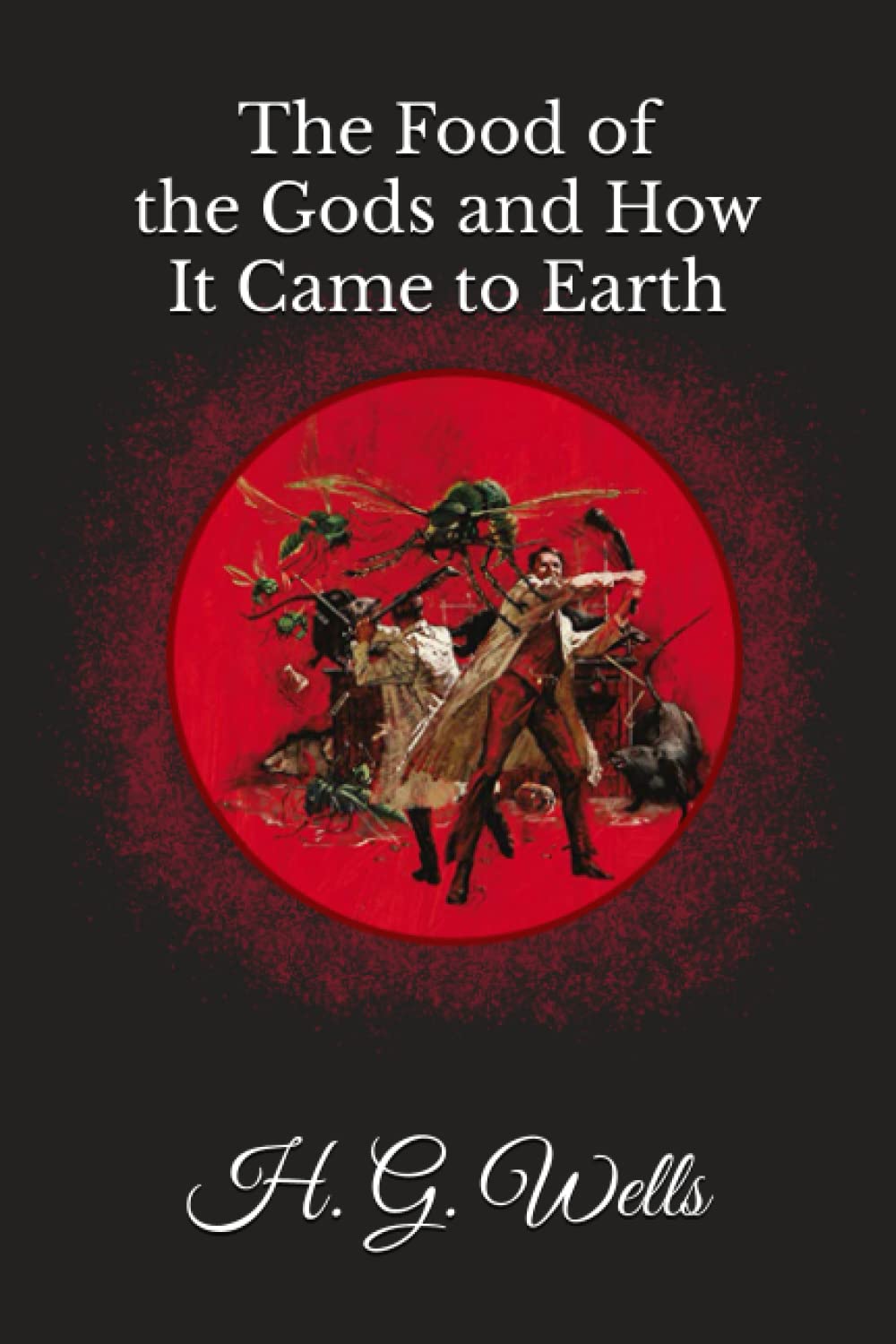 The Food of the Gods and How It Came to Earth by H.G. Wells | Goodreads