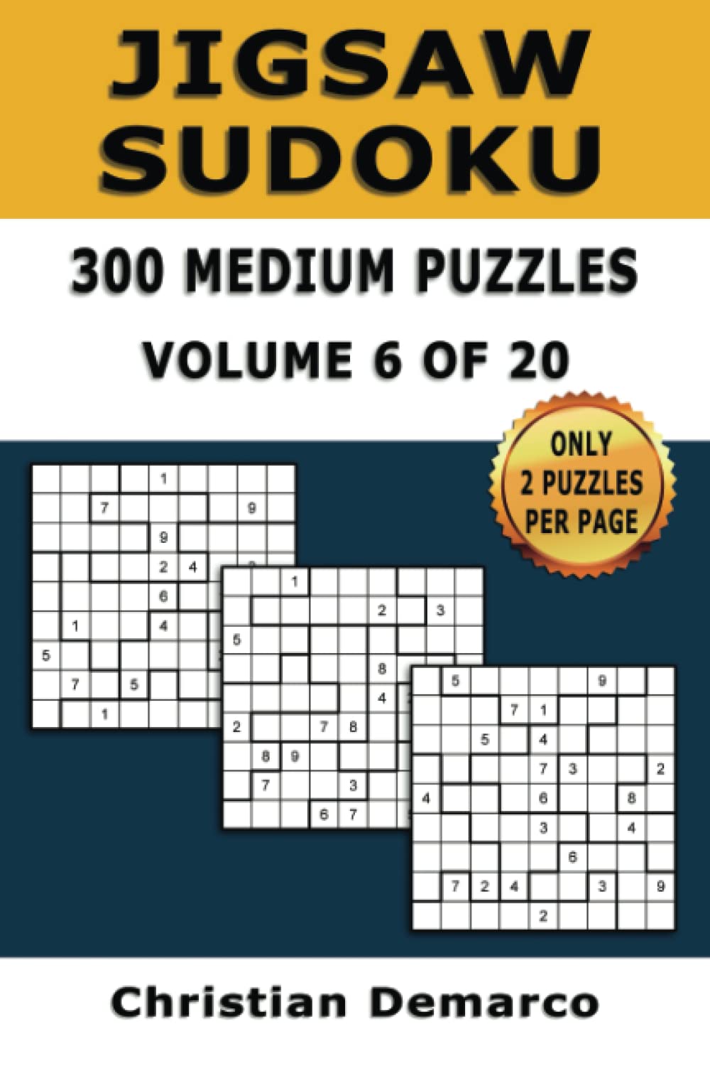 Jigsaw Sudoku 300 Medium Puzzles Volume 6 of 20 Ideal for Beginners
