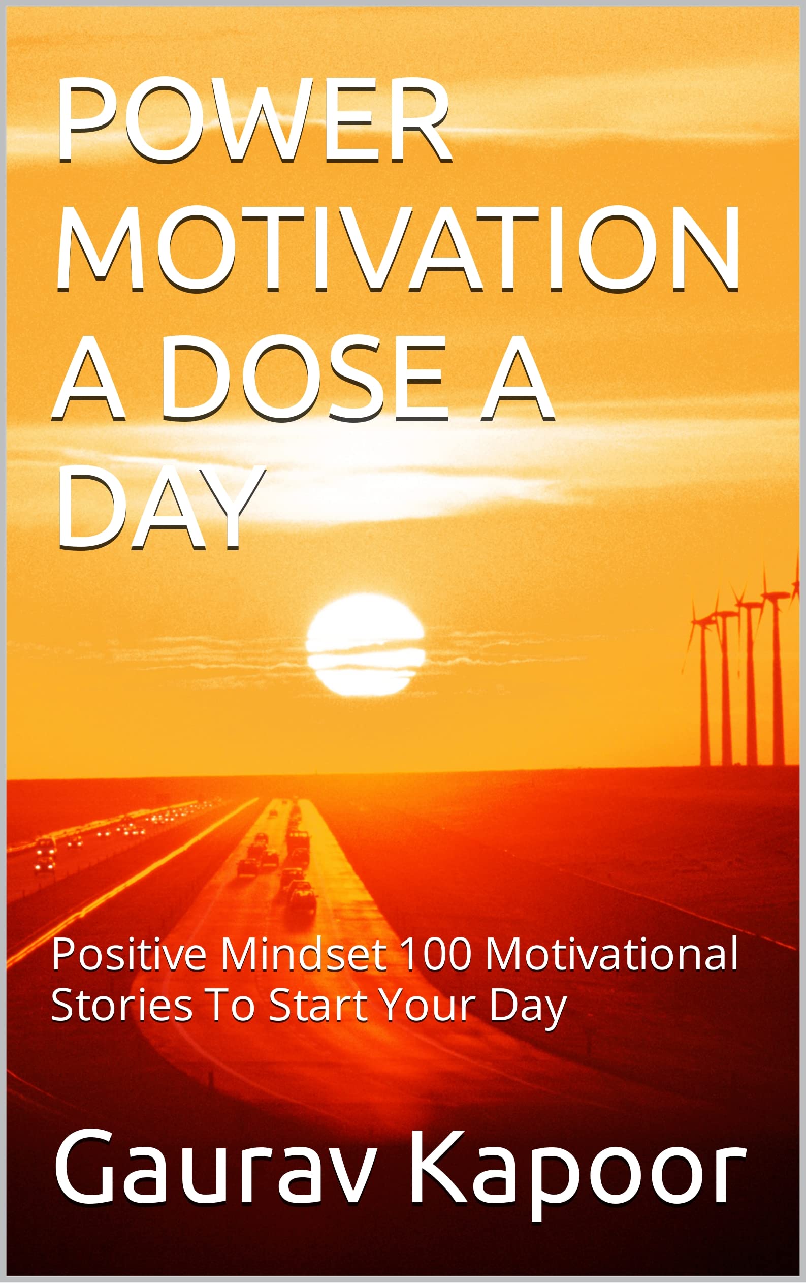 Power Motivation A Dose A Day: Positive Mindset 100 Motivational