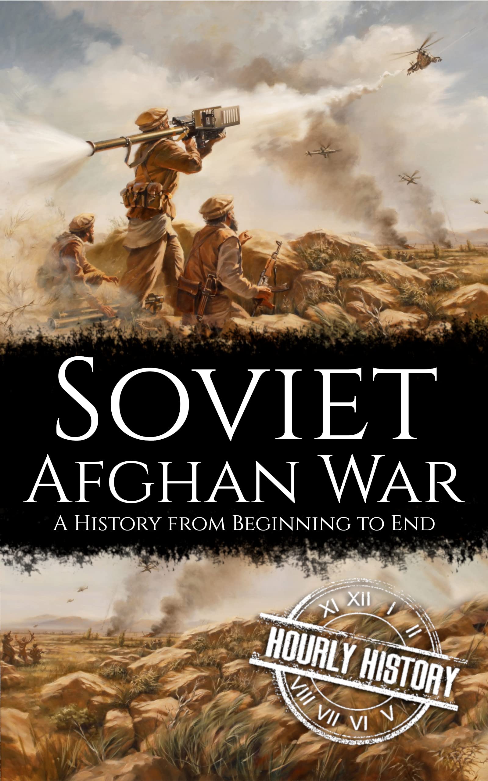 Soviet-Afghan War: A History from Beginning to End