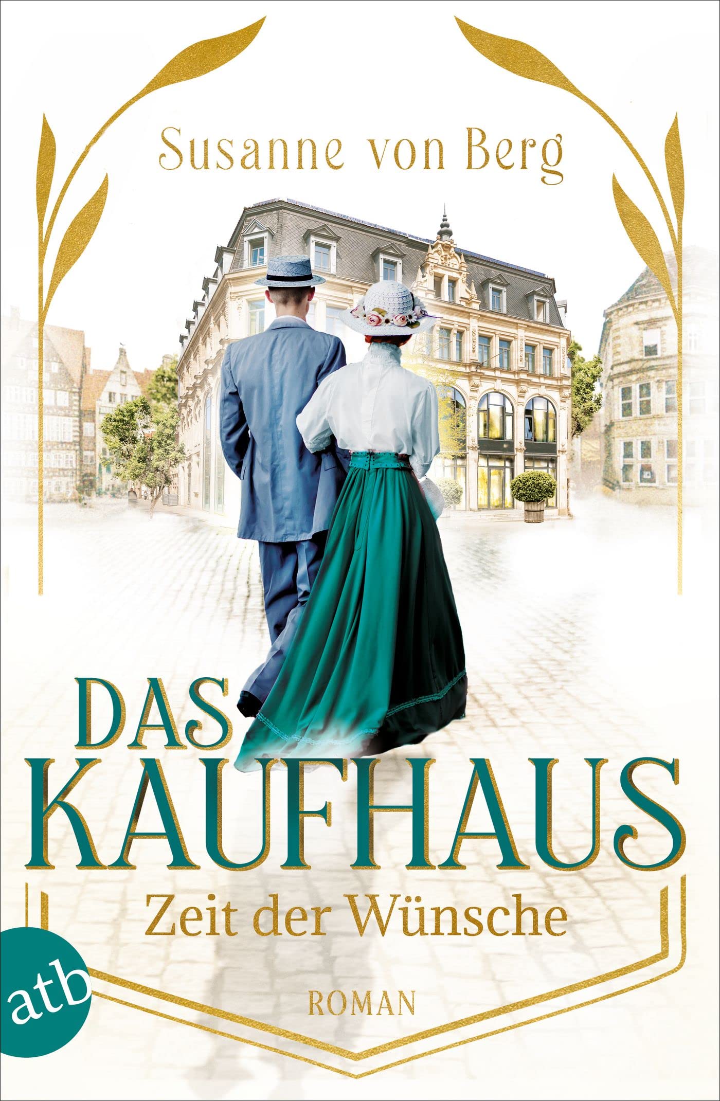 Das Kaufhaus – Zeit der Wünsche: Roman (Die Kaufhaus-Saga 2)