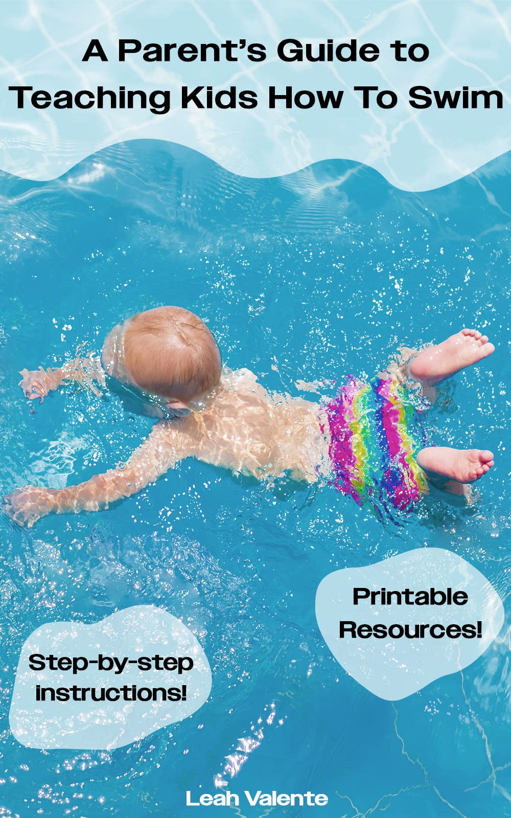 A Parent's Guide to Teaching Kids How to Swim A StepbyStep Guide to