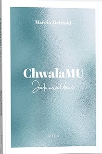 Chwała Mu. Jak uwielbiać