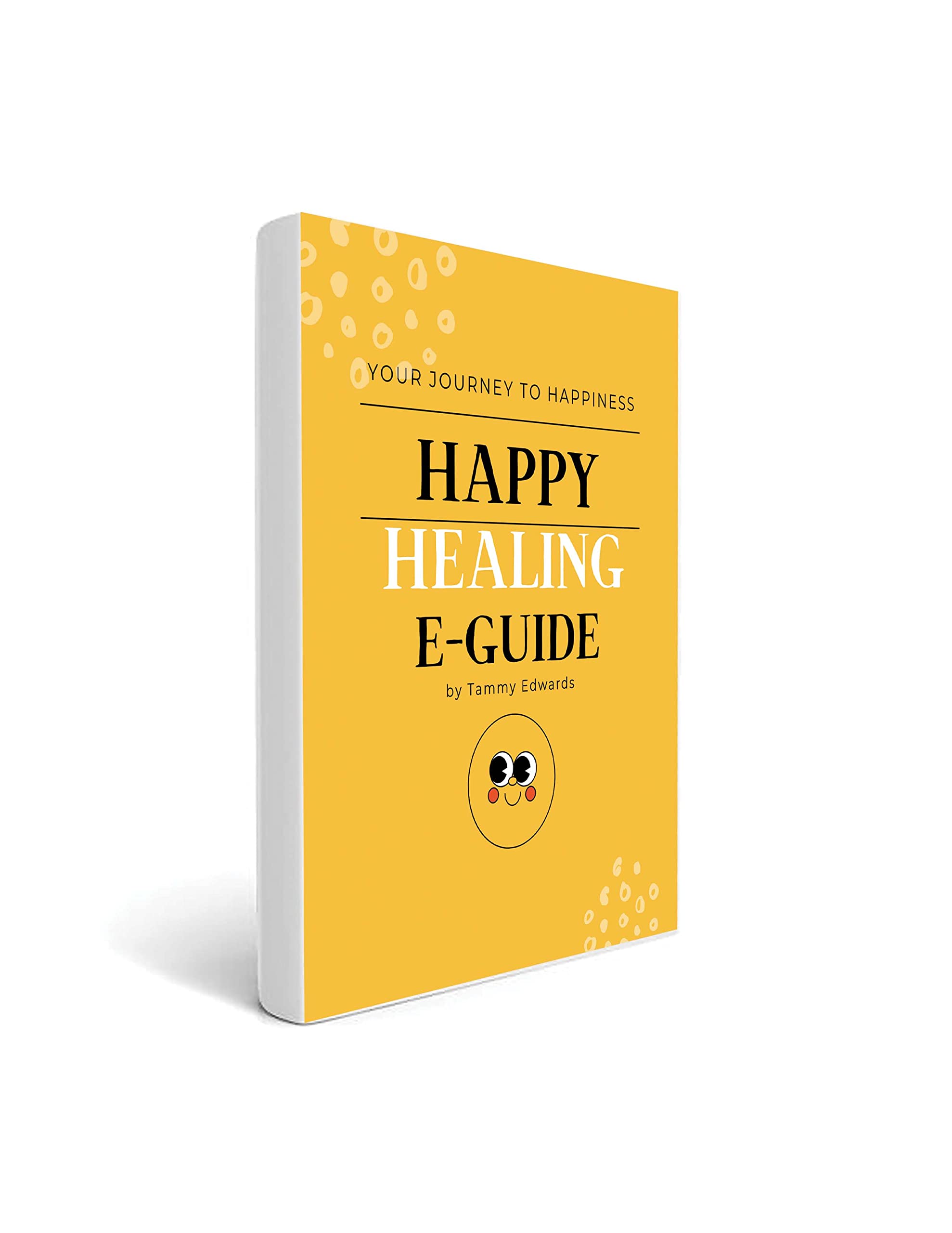 Happy Healing EGuide Your Journey to Happiness by Tammy Edwards Goodreads