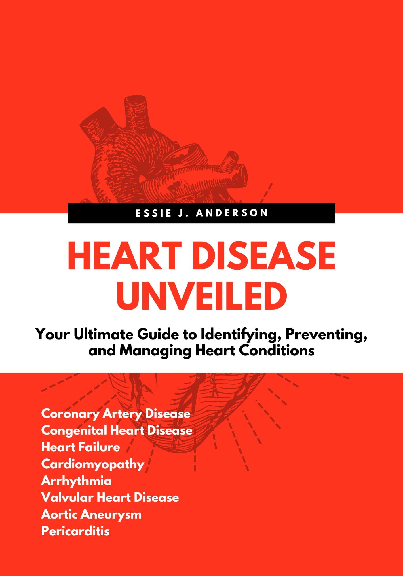 HEART DISEASE UNVEILED: YOUR ULTIMATE GUIDE TO IDENTIFYING, PREVENTING HEART DISEASE UNVEILED: YOUR ULTIMATE GUIDE TO IDENTIFYING, PREVENTING