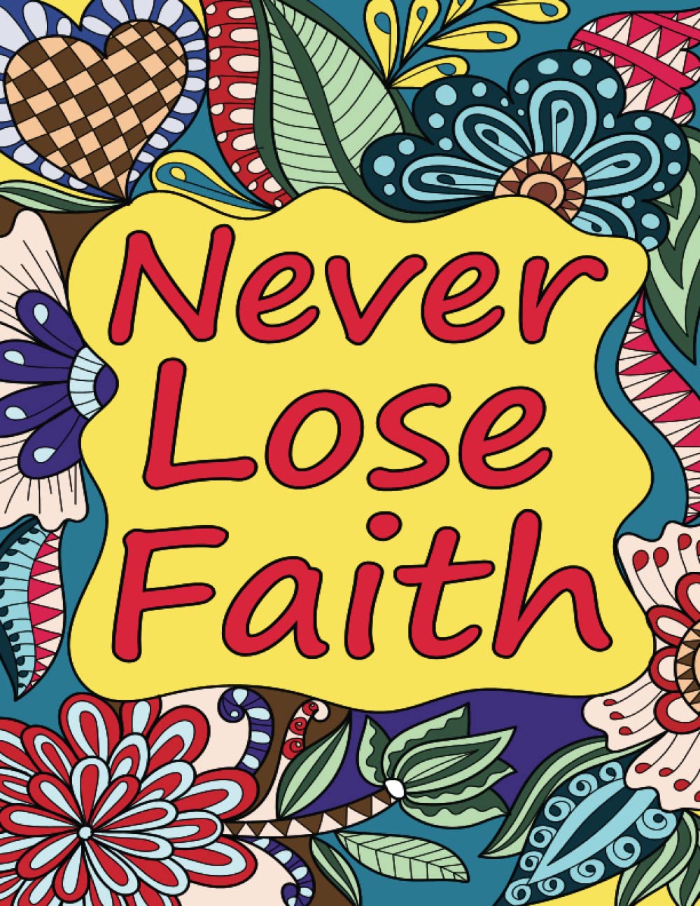 Never Lose Faith A Collection of Motivational Quotes Coloring Pages
