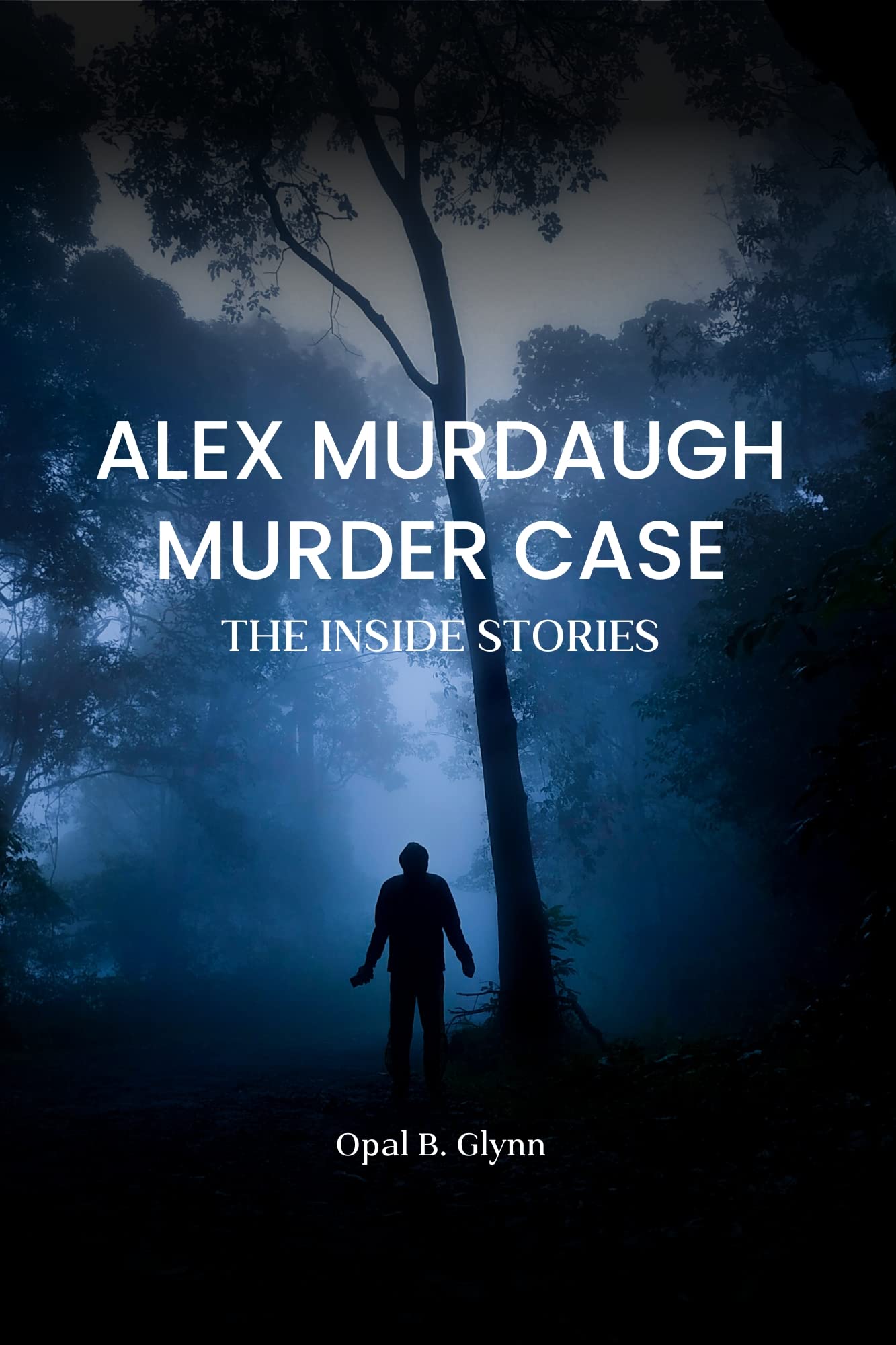 Alex Murdaugh Murder Case: The Inside Stories