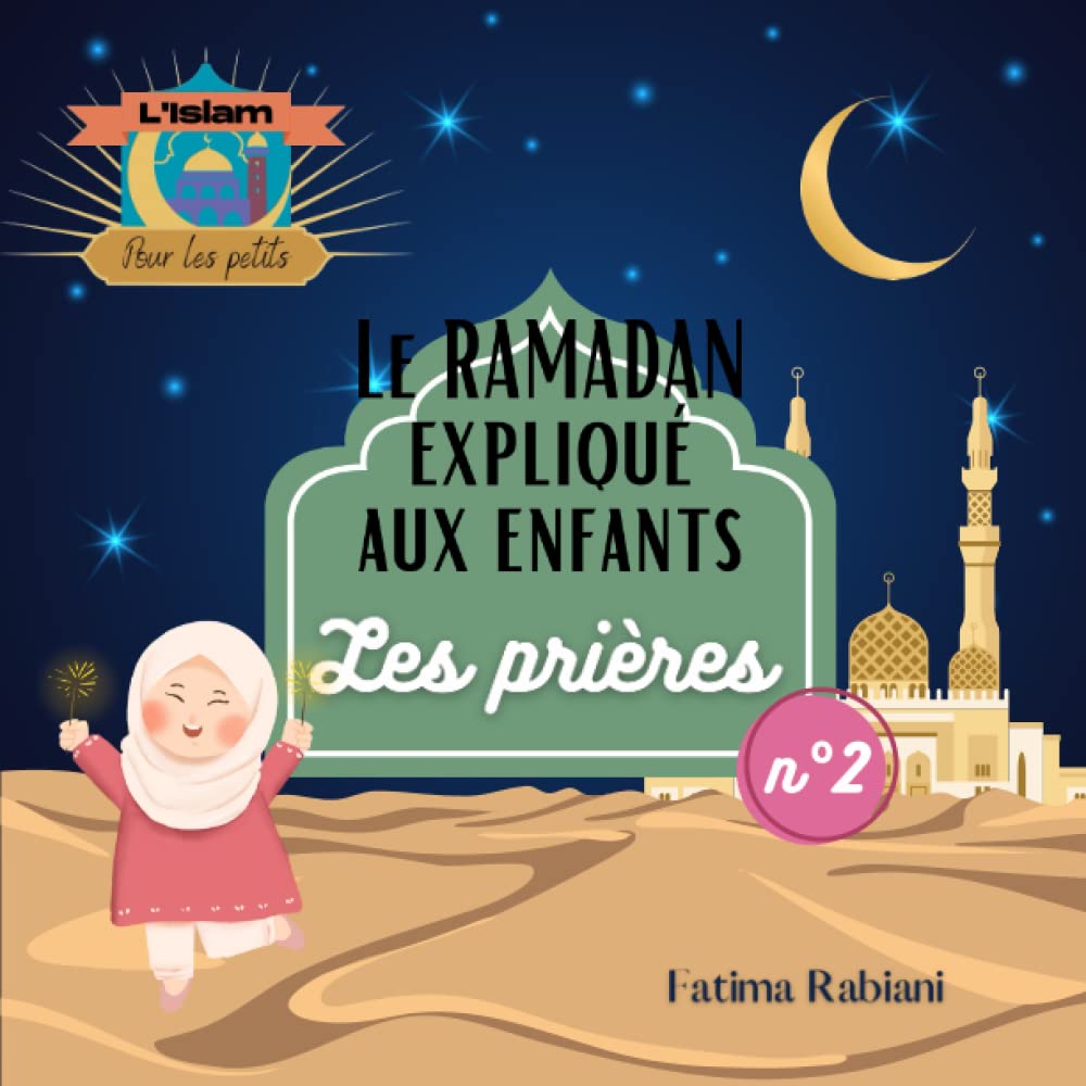 Le Ramadan expliqué aux enfants n°2 Les prières L'islam pour les petits Pour aborder la