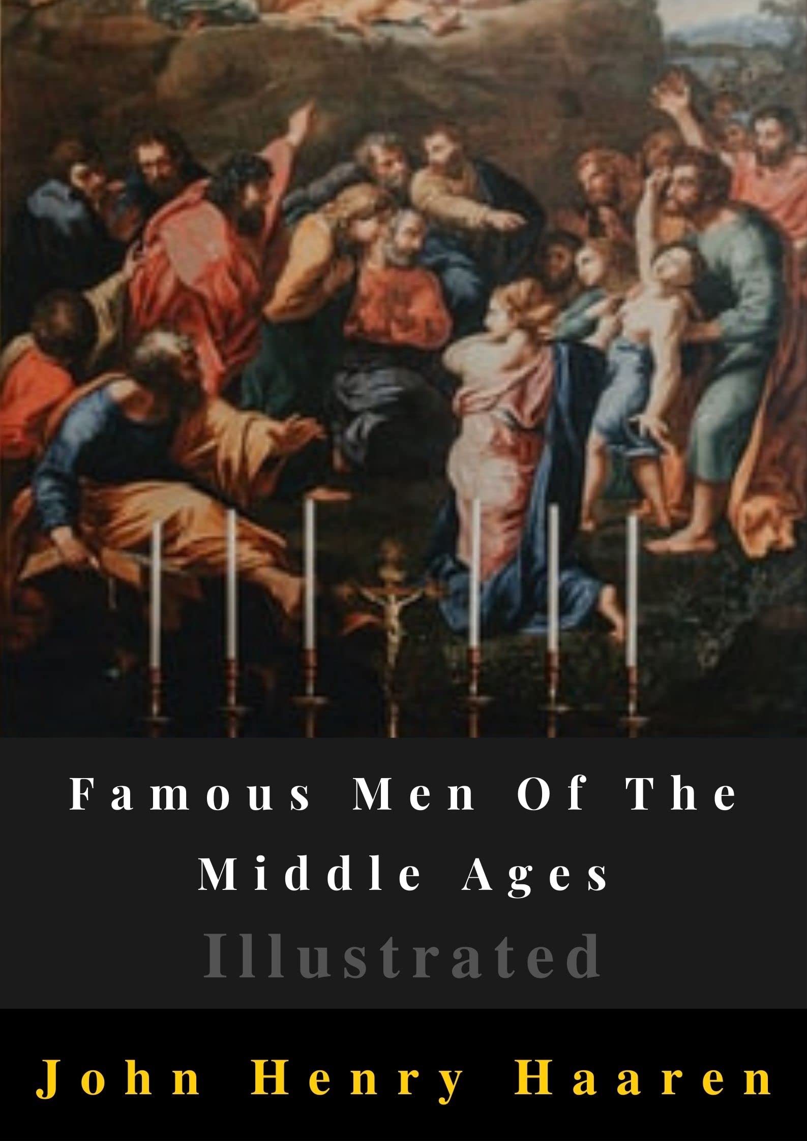 Famous Men Of The Middle Ages Illustrated by John Henry Haaren | Goodreads