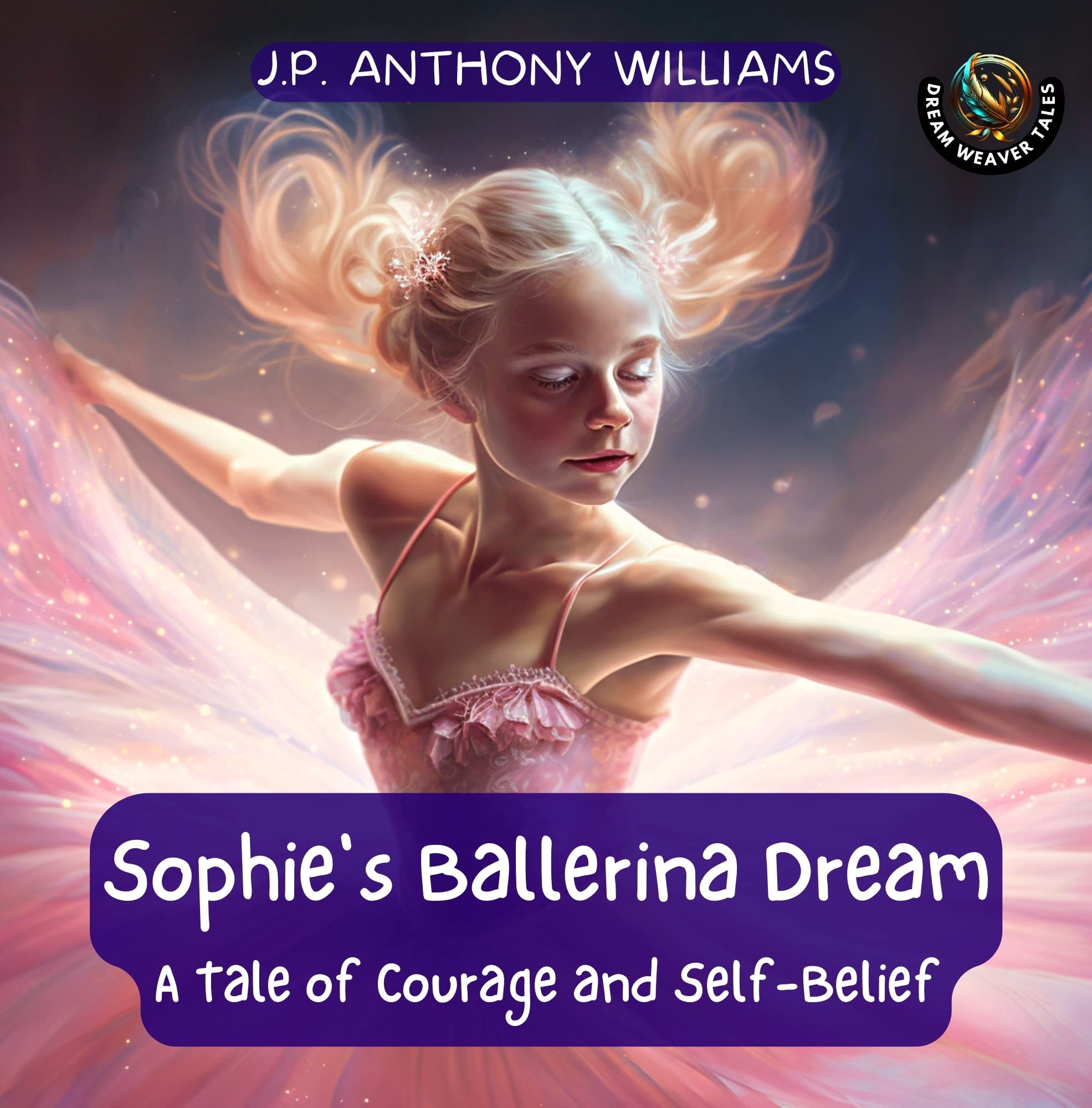 Sophie's Ballerina Dream: Believe in Yourself and Reach for the Stars