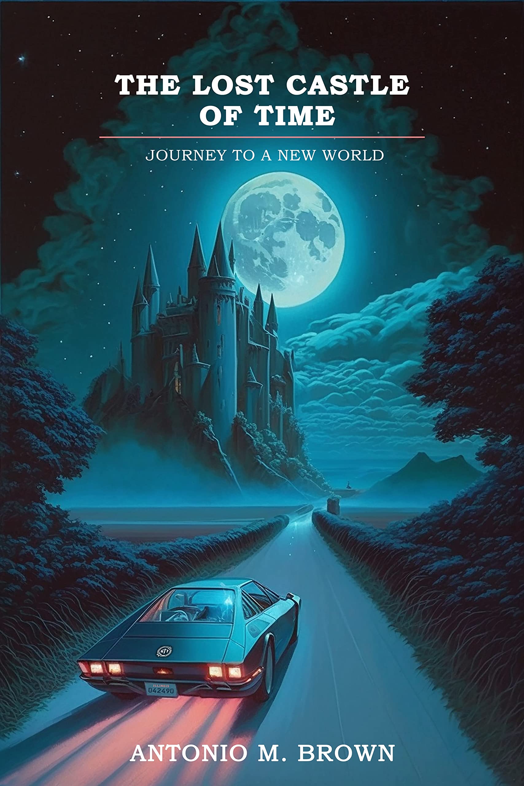 The Lost Castle of Time: Journey to a New World by Antonio Brown ...