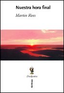 Nuestra Hora Final (Our Final Hour) by Martin J. Rees | Goodreads