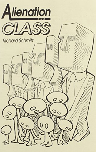 Alienation Renton Alienation and Class by Richard Schmitt | Goodreads
