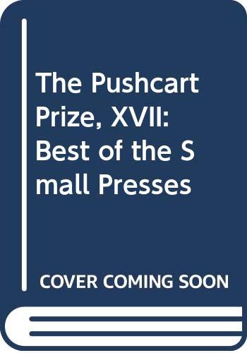 The Pushcart Prize, XVII Best of the Small Presses by Bill Henderson