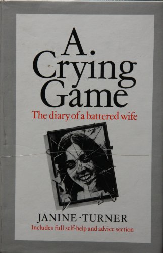 A crying game: The diary of a battered wife by Janine Turner | Goodreads