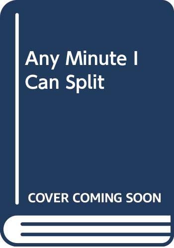 Any Minute I Can Split book cover