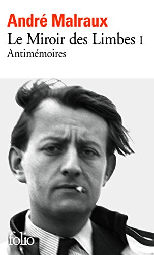 Le Miroir des Limbes: Antimémoires (1) by André Malraux