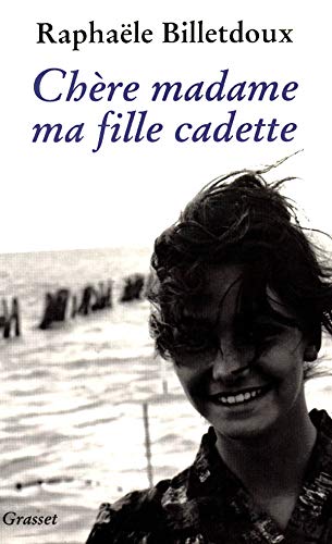 Chère madame ma fille cadette (French Edition) by Raphaële Billetdoux