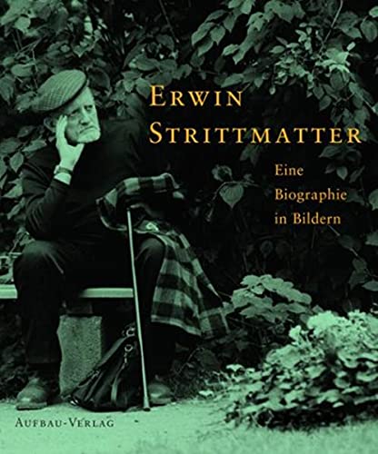 Erwin Strittmatter. Eine Biographie in Bildern. by Eva Strittmatter ...