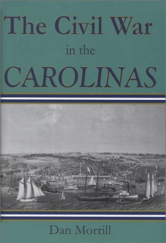The Civil War in the Carolinas by Dan L. Morrill | Goodreads