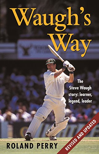 waugh-s-way-the-steve-waugh-story-by-roland-perry-goodreads