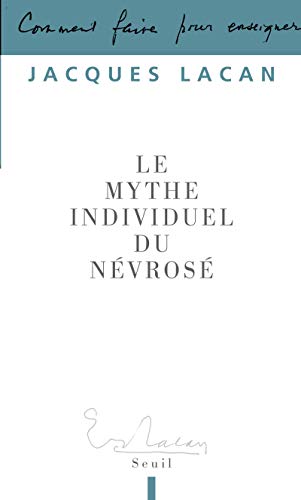 Le Mythe Individuel Du Névrosé Ou Poésie Et Vérité Dans La Névrose