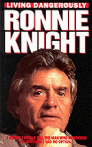 Ronnie Rena Knight Ronnie Knight : Living Dangerously by Ronnie Knight | Goodreads