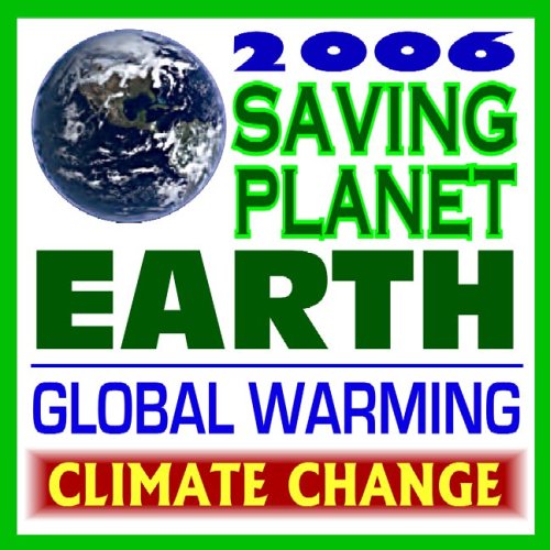 2006 Saving Planet Earth From Global Warming And Climate Change ...