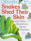 Snakes Shed Their Skins: And Other Questions about Reptiles