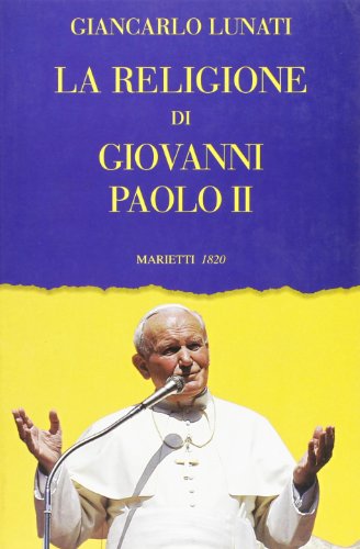 La religione di Giovanni Paolo II (L'eco) by Giancarlo Lunati | Goodreads