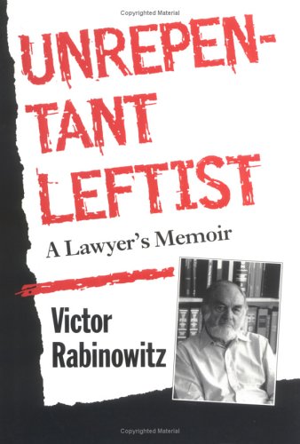 Victor Rabinowitz Unrepentant Leftist: A Lawyer's Memoir by Victor Rabinowitz | Goodreads