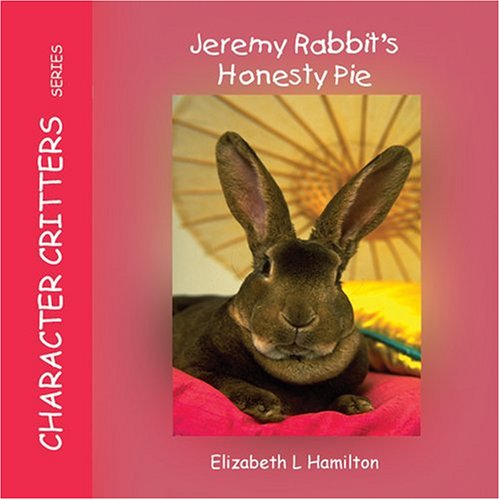 Integrity Rabbit Book Jeremy Rabbit's Honesty Pie by Elizabeth L. Hamilton | Goodreads