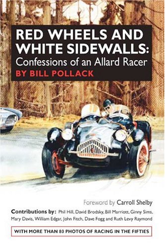 Red Wheels And White Sidewalls: Confessions Of An Allard Racer by Bill ...