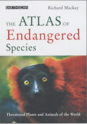 The Atlas of Endangered Species : Threatened Plants and Animals of the ...