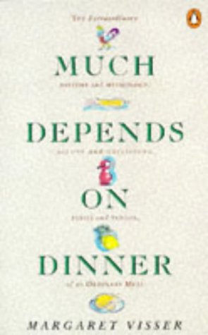cover img of Much Depends on Dinner: The Extraordinary History and Mythology, Allure and Obsessions, Perils and Taboos, of an Ordinary Meal