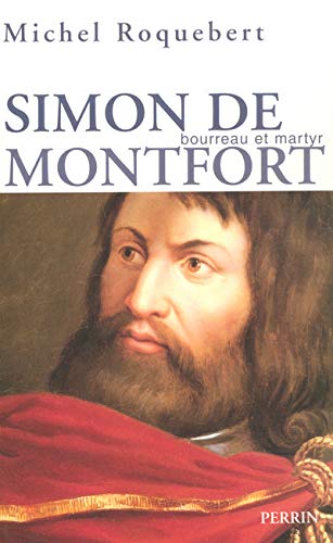 Simon de Montfort bourreau et martyr by Michel Roquebert | Goodreads