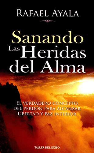 Sanando Las Heridas del Alma: El Verdadero Concepto del Perdon para ...