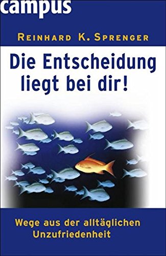 Die Entscheidung Liegt Bei Dir Hörbuch Download Die Entscheidung liegt bei Dir! by Reinhard K. Sprenger | Goodreads